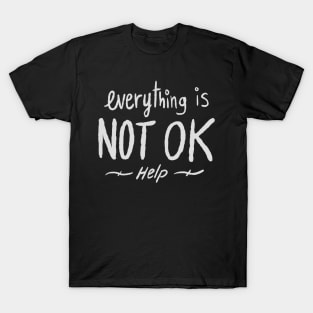 Everything is NOT OK T-Shirt